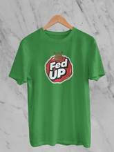 Fed Up (Unisex T-Shirt)